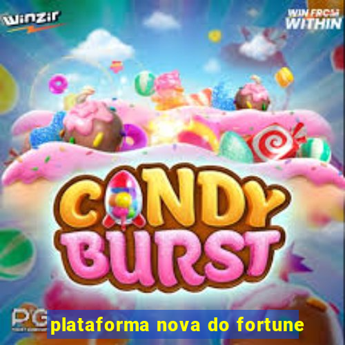 plataforma nova do fortune